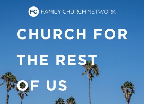 PodcastImage Podcast image for Family Church Network. Church for the rest of us.